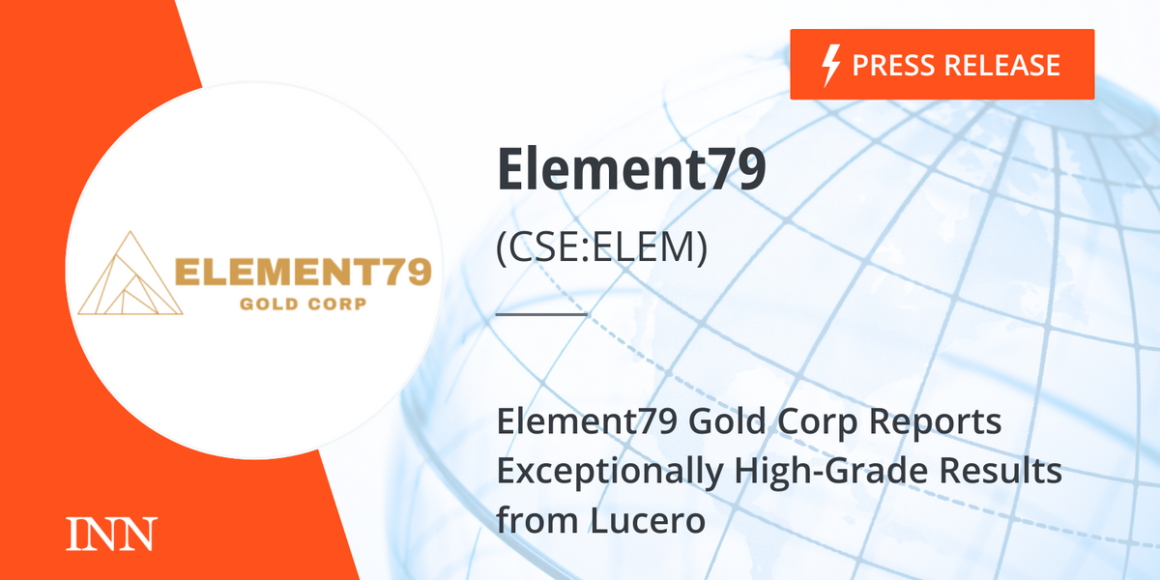 Element79 Gold Corp Reports Exceptionally High-Grade Results from Lucero