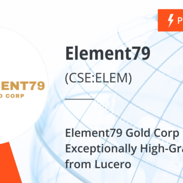 Element79 Gold Corp Reports Exceptionally High-Grade Results from Lucero