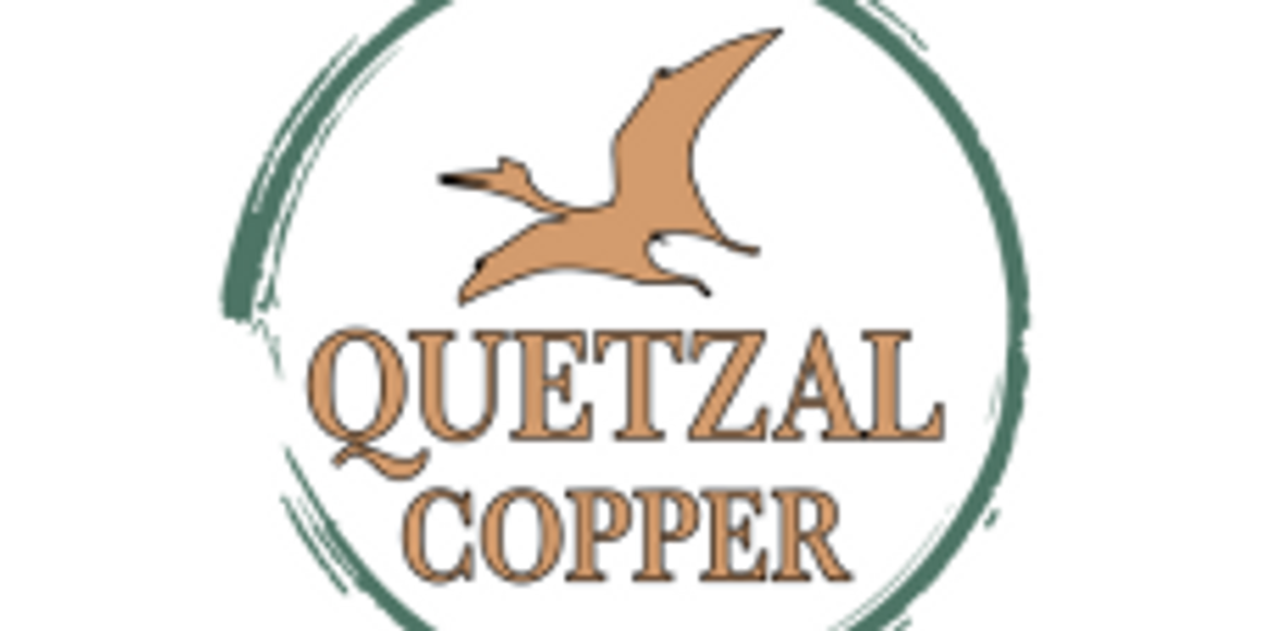 Quetzal Copper: Copper Exploration to Help Secure North America’s Supply Chain