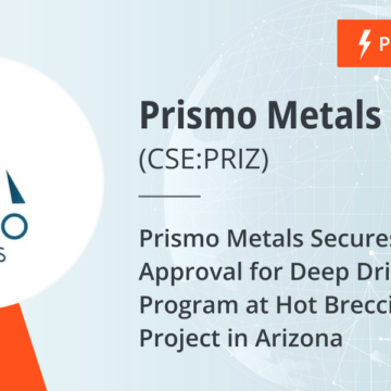 Prismo Metals Secures Permit Approval for Deep Drilling Program at Hot Breccia Copper Project in Arizona