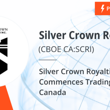 Silver Crown Royalties Commences Trading On Cboe Canada