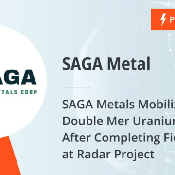 SAGA Metals Mobilizes to the Double Mer Uranium Project After Completing Field Program at Radar Project