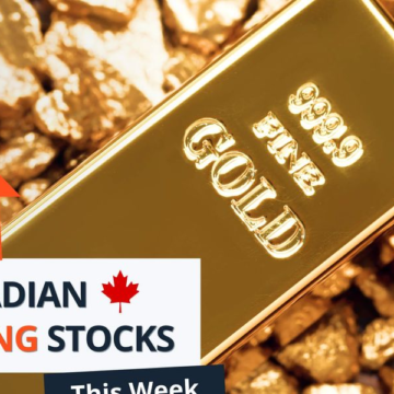 Top 5 Canadian Mining Stocks This Week: Gold Stocks Surge as Price Strength Continues