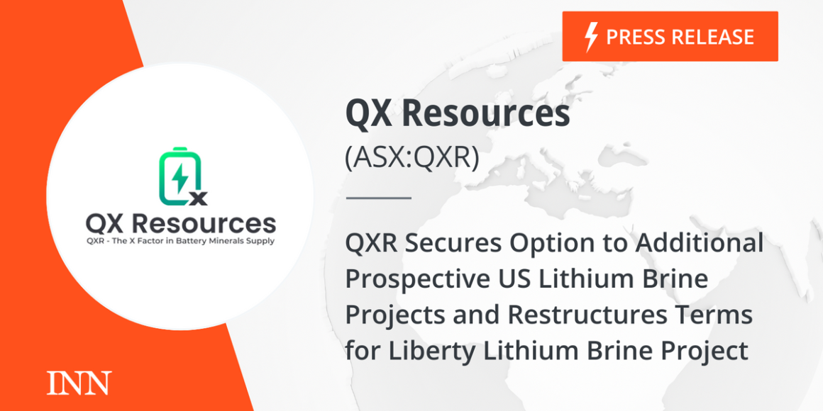 QXR Secures Option to Additional Prospective US Lithium Brine Projects and Restructures Terms for Liberty Lithium Brine Project