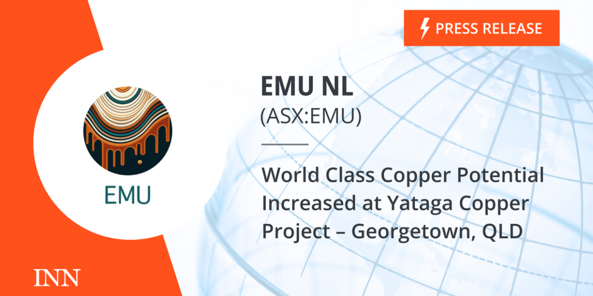 World Class Copper Potential Increased at Yataga Copper Project – Georgetown, QLD