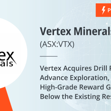 Vertex Acquires Drill Rig to Advance Exploration, at the High-Grade Reward Gold Mine, Below the Existing Resource