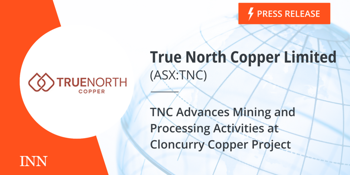 TNC Advances Mining and Processing Activities at Cloncurry Copper Project