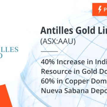 40% Increase in Indicated Resource in Gold Domain and 60% in Copper Domain for Nueva Sabana Deposit