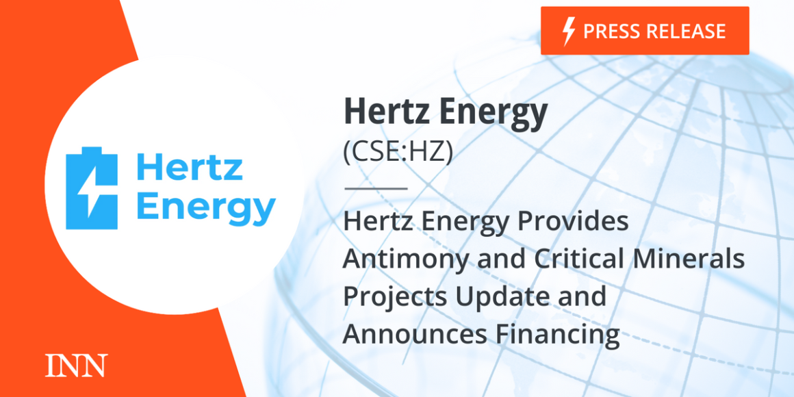 Hertz Energy Provides Antimony and Critical Minerals Projects Update and Announces Financing