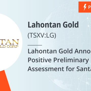 Lahontan Gold Announces Positive Preliminary Economic Assessment for Santa Fe