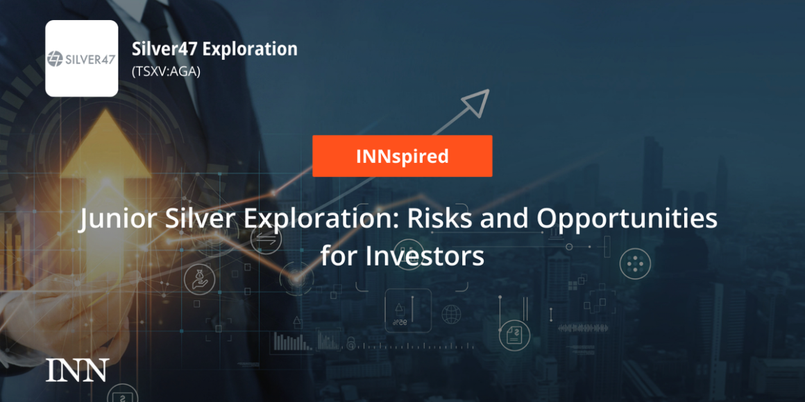 Junior Silver Exploration: Risks and Opportunities for Investors